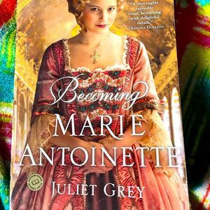 Becoming Marie Antoinette by Juliet grey softcover book
